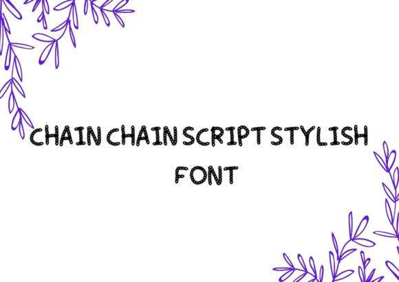 Chain Chain: A Display Font That Elevates Campaign Visuals